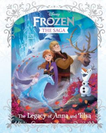 Frozen The Saga: The Legacy Of Anna And Elsa by Various