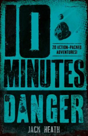 10 Minutes Of Danger by Jack Heath