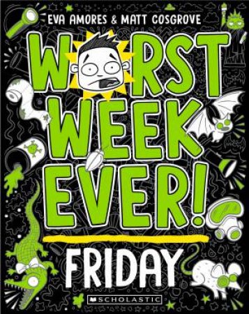 Worst Week Ever! Friday by Matt Cosgrove & Matt Cosgrove & Eva Amores