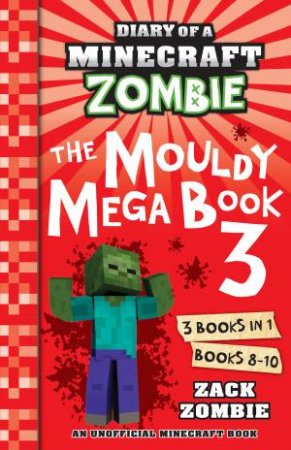 Diary Of A Minecraft Zombie: The Mouldy Mega Book 3 by Zack Zombie