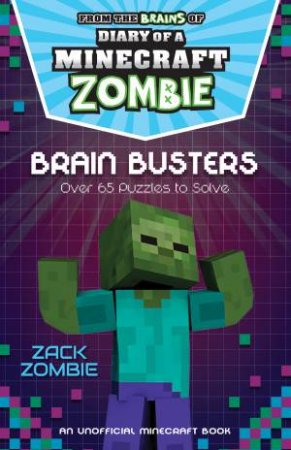 Diary Of A Minecraft Zombie Puzzle Book: Brain Busters by Zack Zombie