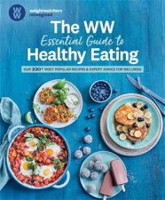 The WW Essential Guide To Healthy Eating