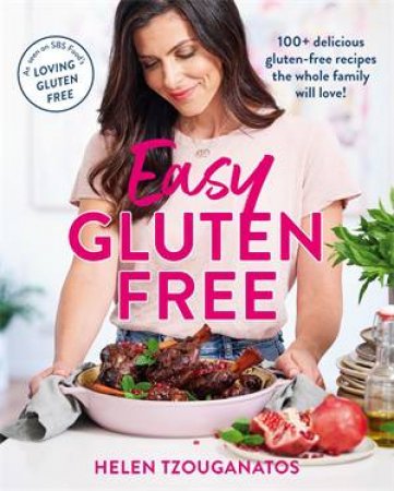 Easy Gluten Free by Helen Tzouganatos