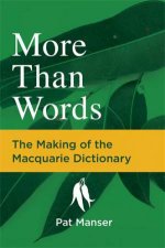 More Than Words The Making of the Macquarie Dictionary