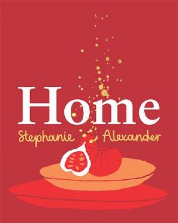 Home by Stephanie Alexander