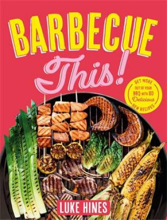 Barbecue This! by Luke Hines