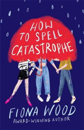 How To Spell Catastrophe by Fiona Wood