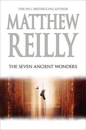 The Seven Ancient Wonders by Matthew Reilly