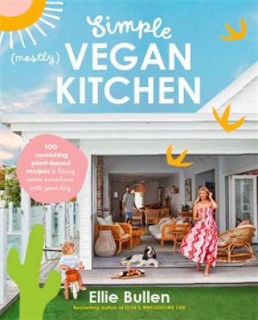 Simple (Mostly) Vegan Kitchen by Ellie Bullen