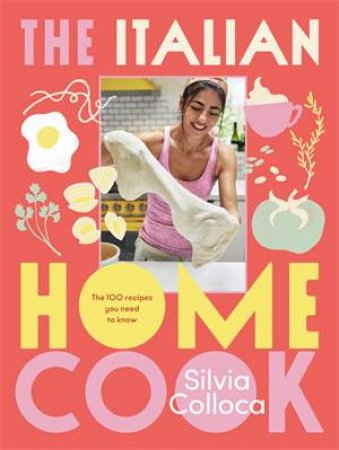 The Italian Home Cook by Silvia Colloca