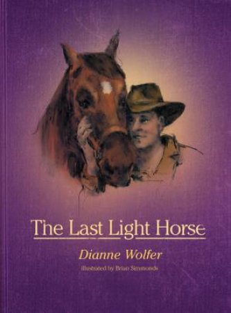The Last Light Horse by Dianne Wolfer & Brian Simmonds