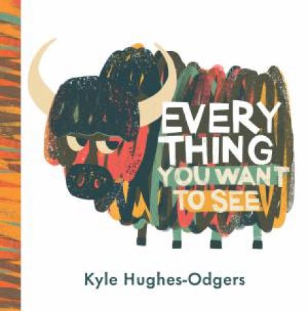 Everything You Want To See by Kyle Hughes-Odgers