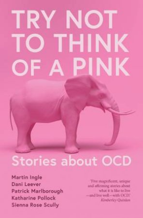 Try Not To Think Of A Pink Elephant by Martin Ingle & Dani Leever & Patrick Marlborough & Katharine Pollock