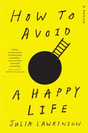 How to Avoid a Happy Life by Julia Lawrinson