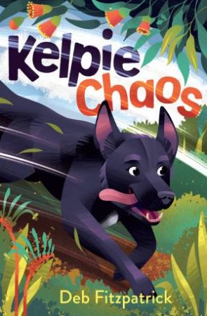 Kelpie Chaos by Deb Fitzpatrick