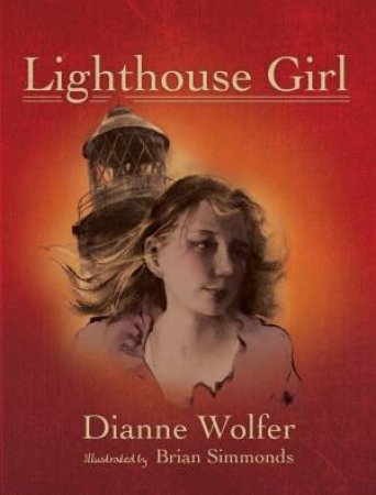 Lighthouse Girl by Dianne Wolfer & Brian Simmonds
