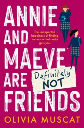 Annie and Maeve Are Definitely Not Friends by Olivia Muscat