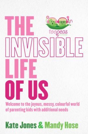 The Invisible Life Of Us by Kate Jones & Mandy Hose