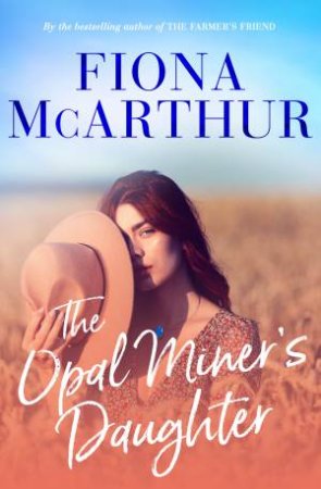 The Opal Miner's Daughter by Fiona McArthur