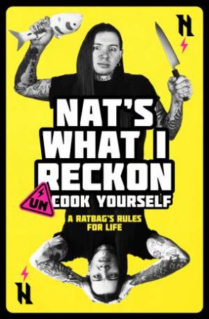 Un-Cook Yourself: A Ratbag's Rules For Life by Nat's What I Reckon