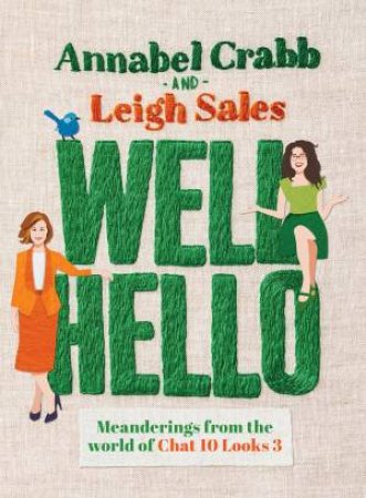 Well Hello by Leigh Sales and Annabel Crabb