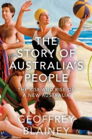 The Story Of Australia's People by Geoffrey Blainey