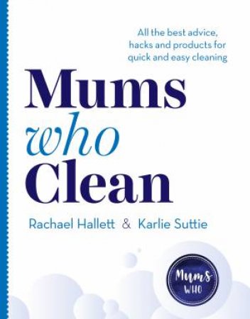 Mums Who Clean by Rachael Hallett & Karlie Suttie