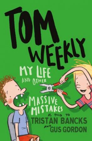 My Life And Other Massive Mistakes by Tristan Bancks & Gus Gordon