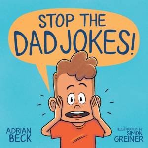Stop The Dad Jokes! by Adrian Beck & Simon Greiner