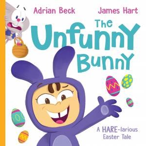 The Unfunny Bunny by Adrian Beck & James Hart