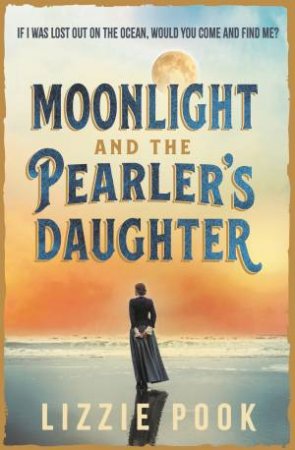 Moonlight And The Pearler's Daughter by Lizzie Pook