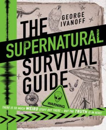 The Supernatural Survival Guide by George Ivanoff
