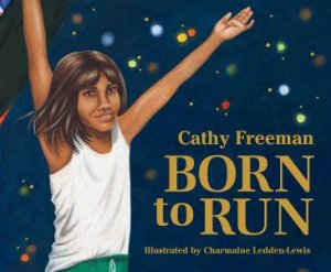 Born To Run by Cathy Freeman & Charmaine Ledden-Lewis