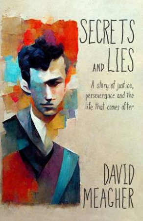 Secrets And Lies by David Meagher