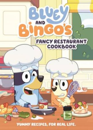 Bluey: Bluey And Bingo's Fancy Restaurant Cookbook by Various