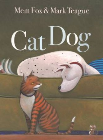 Cat Dog by Mem Fox & Mark Teague