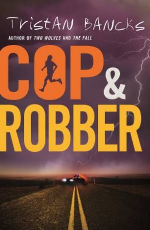 Cop And Robber by Tristan Bancks