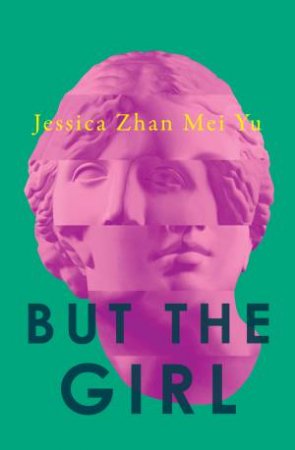 But the Girl by Jessica Zhan Mei Yu