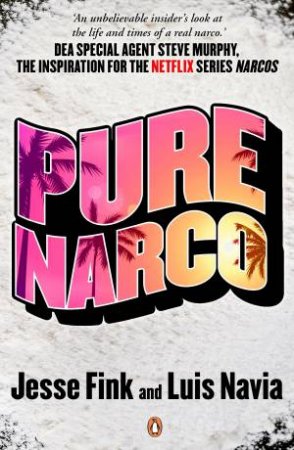 Pure Narco by Jesse Fink & Luis Navia
