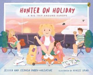 Hunter On Holiday: A Big Trip Around Europe by Jessica and Stephen Parry-Valentine