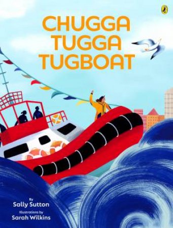 Chugga Tugga Tugboat by Sally Sutton & Sarah Wilkins