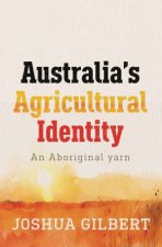 Australias Agricultural Identity  an Aboriginal yarn