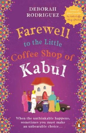 Farewell to the Little Coffee Shop of Kabul by Deborah Rodriguez