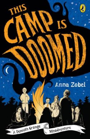 A Dennith Grange Misadventure: This Camp Is Doomed by Anna Zobel