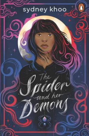 The Spider And Her Demons by Sydney Khoo