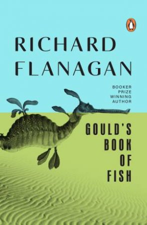 Gould's Book Of Fish by Richard Flanagan