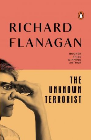 The Unknown Terrorist by Richard Flanagan