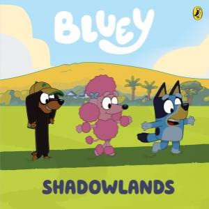 Bluey: Shadowlands by Bluey