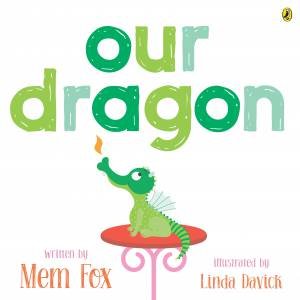 Our Dragon by Fox Mem & Mem Fox & Linda Davick