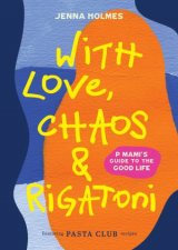 With Love Chaos and Rigatoni